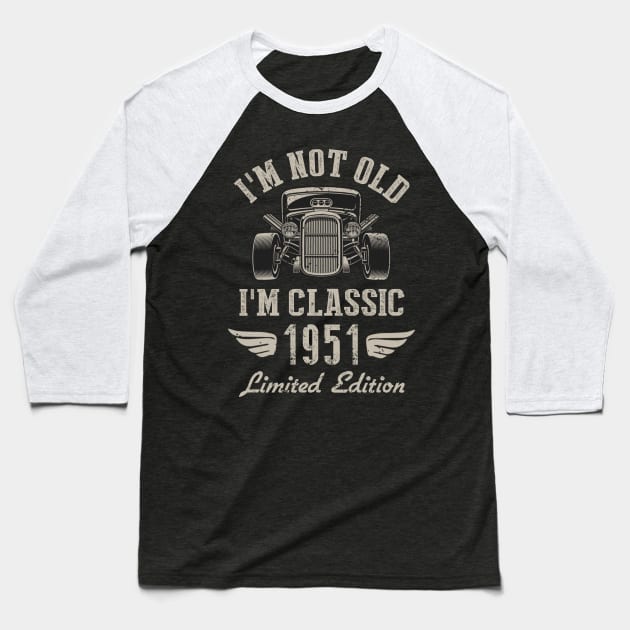 I'm Classic Car 71st Birthday Gift 71 Years Old Born In 1951 Baseball T-Shirt by Penda